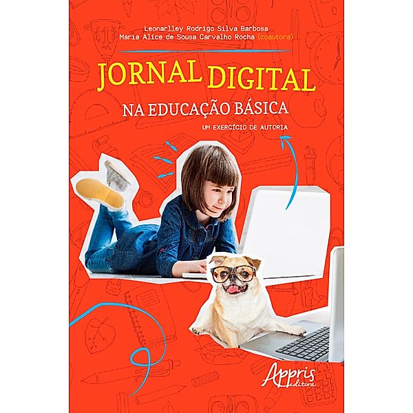 Jornal Digital na Educação Básica: Um Exercício de Autoria, Leonarlley Rodrigo Silva Barbosa, Maria Alice de Sousa Carvalho Rocha