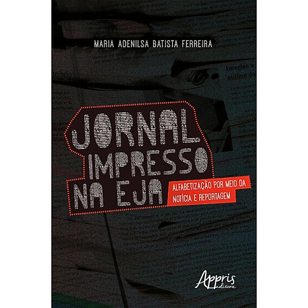 Jornal Impresso na EJA: Alfabetização por Meio da Notícia e Reportagem, Maria Adenilsa Batista Ferreira