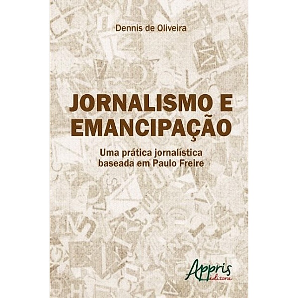 Jornalismo e emancipação / Ciências da Comunicação - Jornalismo, Dennis de Oliveira