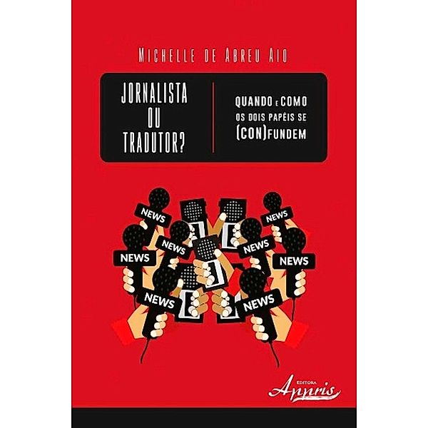 Jornalista ou tradutor? quando e como os dois papéis se (con)fundem / Ciências da Comunicação, Michelle Abreu de Aio