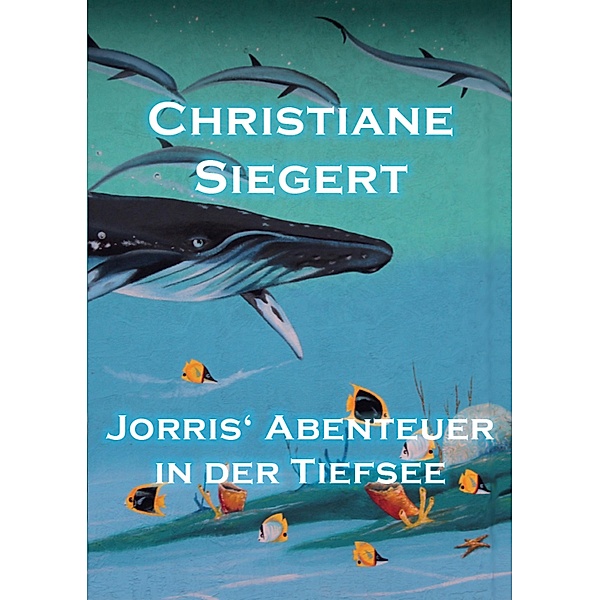 Jorris' Abenteuer in der Tiefsee, Christiane Siegert