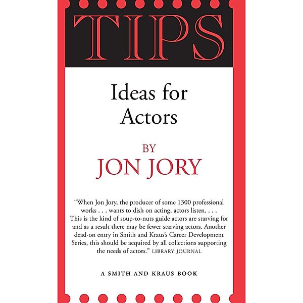 Jory, J: TIPS: Ideas for Actors, Jon Jory