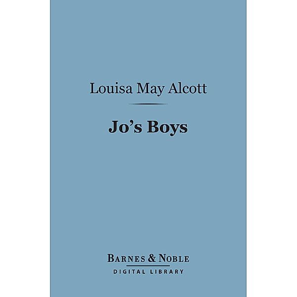 Jo's Boys (Barnes & Noble Digital Library) / Barnes & Noble, Louisa May Alcott
