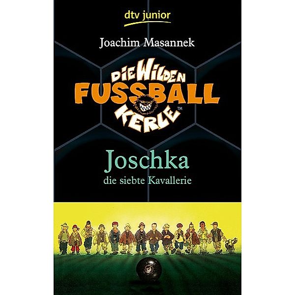 Joschka, die siebte Kavallerie / Die Wilden Fußballkerle Bd.9, Joachim Masannek