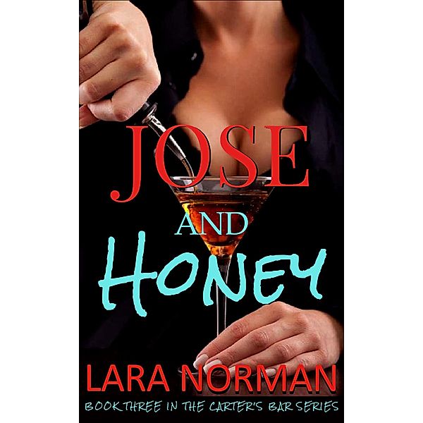 Jose and Honey (Carter's Bar, Book Three), Lara Norman