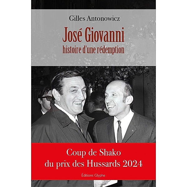 José Giovanni, histoire d'une rédemption, Gilles Antonowicz