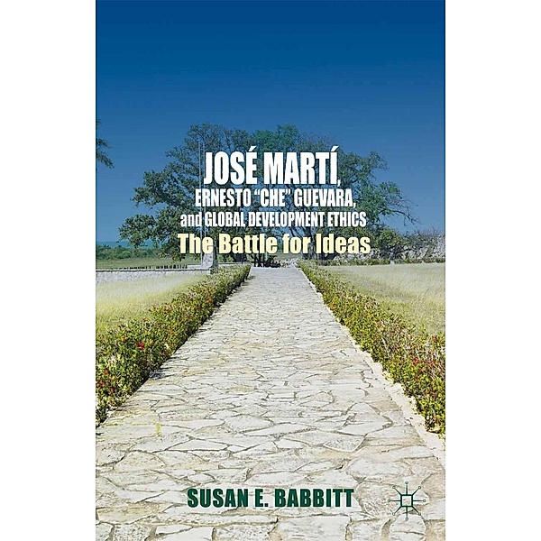 José Martí, Ernesto Che Guevara, and Global Development Ethics, S. Babbitt
