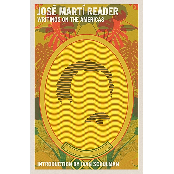 José Martí Reader, José Martí