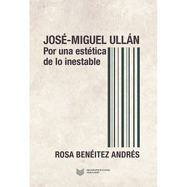 José-Miguel Ullán : por una estética de lo inestable, Rosa Benéitez Andrés