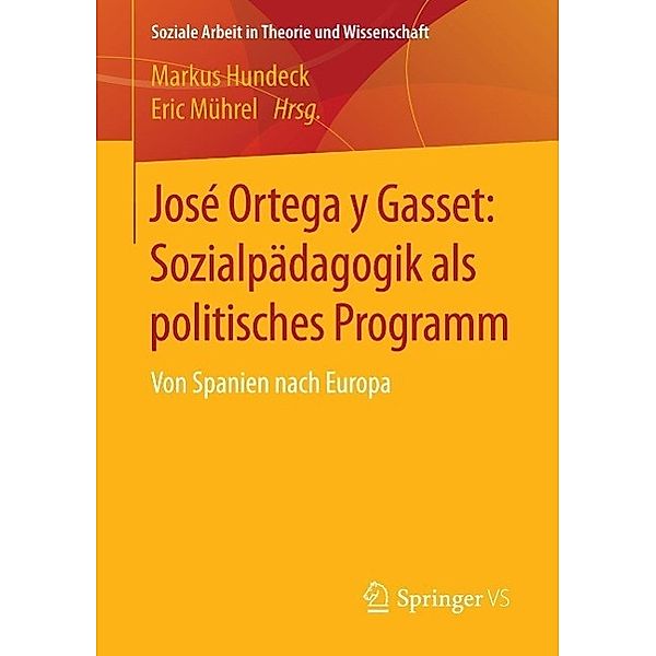 José Ortega y Gasset: Sozialpädagogik als politisches Programm / Soziale Arbeit in Theorie und Wissenschaft