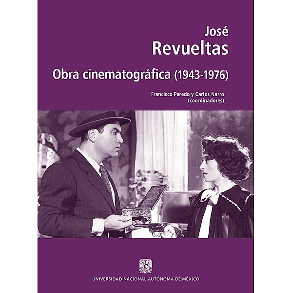José Revueltas. Obra cinematográfica (1943-1976) / Miradas en la Oscuridad
