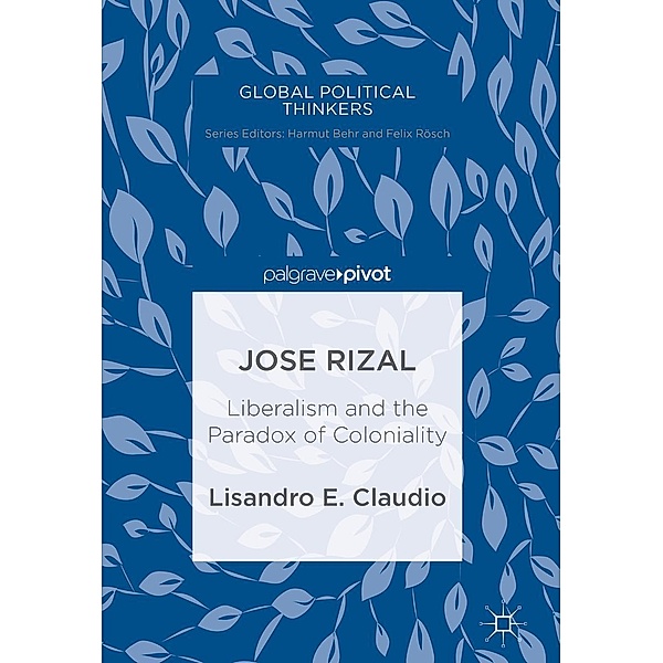 Jose Rizal / Global Political Thinkers, Lisandro E. Claudio