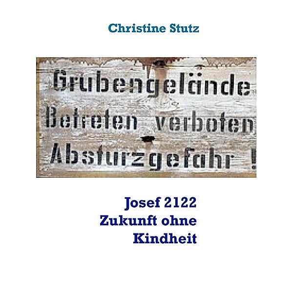 Josef 2122 Zukunft ohne Kindheit, Christine Stutz