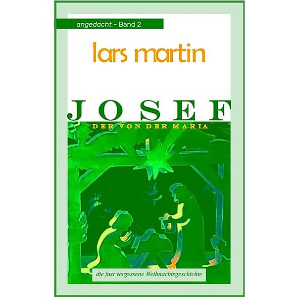 Josef, der von der Maria, Lars Martin