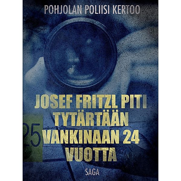 Josef Fritzl piti tytärtään vankinaan 24 vuotta / Pohjolan poliisi kertoo, Eri Tekijöitä