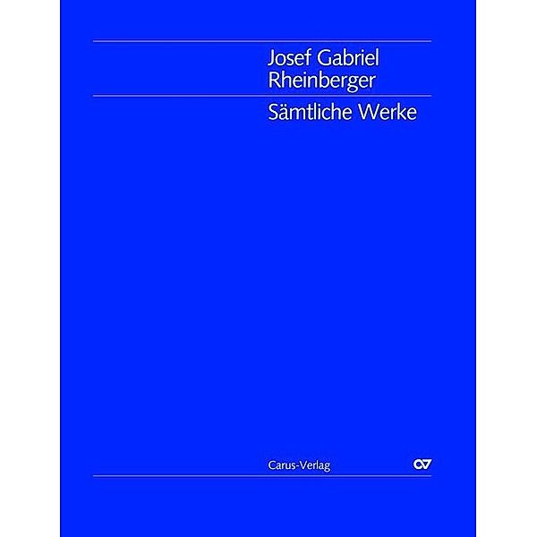 Josef Gabriel Rheinberger / Sämtliche Werke: Messen für gemischten Chor II. Werke mit Orgel, Josef Gabriel Rheinberger