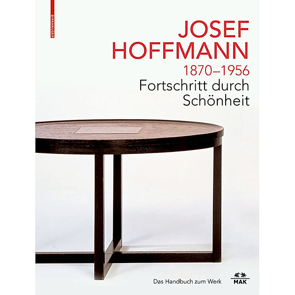 JOSEF HOFFMANN 1870-1956: Fortschritt durch Schönheit