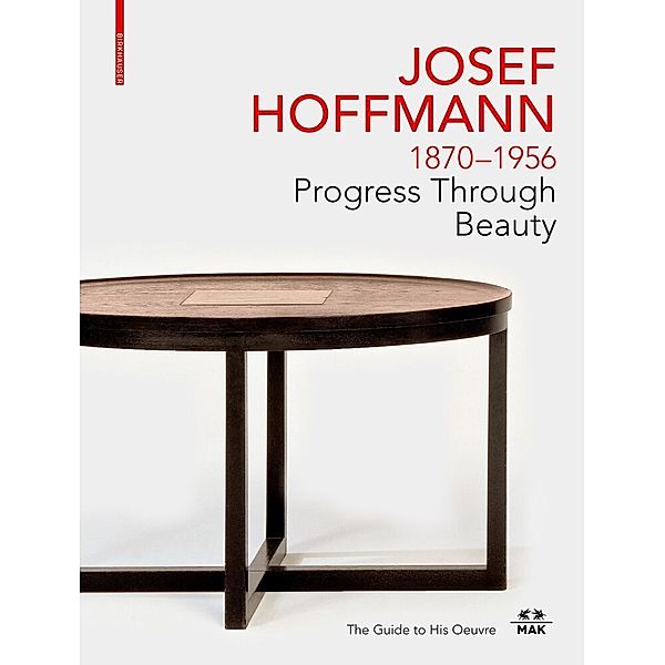 JOSEF HOFFMANN 1870-1956: Progress Through Beauty