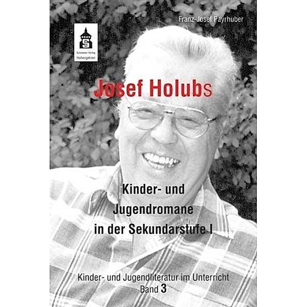 Josef Holubs Kinder- und Jugendromane in der Sekundarstufe I, Franz J Payrhuber