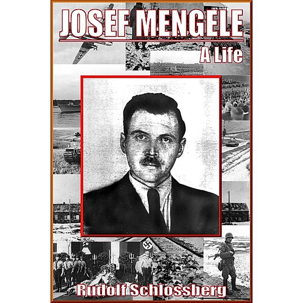 Josef Mengele - A Life, Rudolf Schlossberg