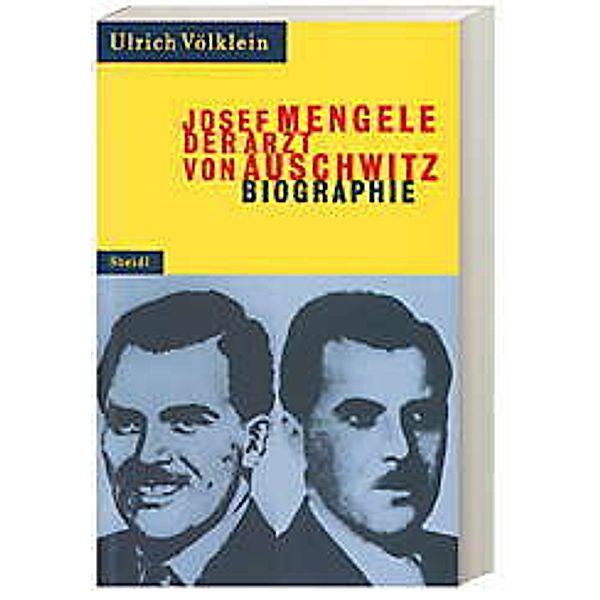Josef Mengele. Der Arzt von Auschwitz, Ulrich Völklein