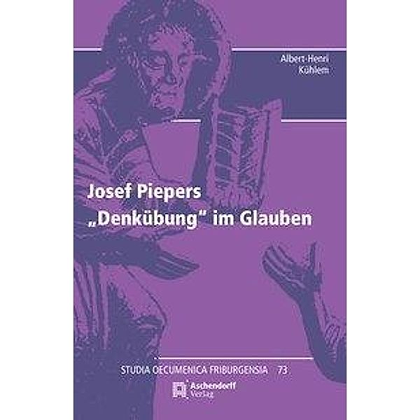 Josef Piepers Denkübung des Glaubens, Albert-Henri Kühlem