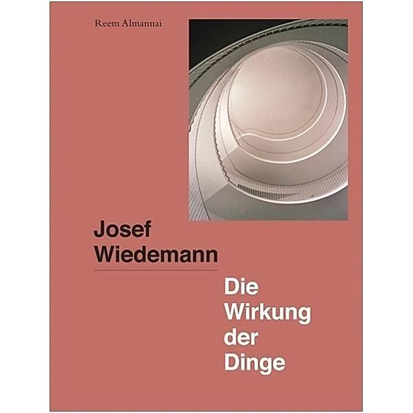 Josef Wiedemann. Die Wirkung der Dinge, Reem Almannai