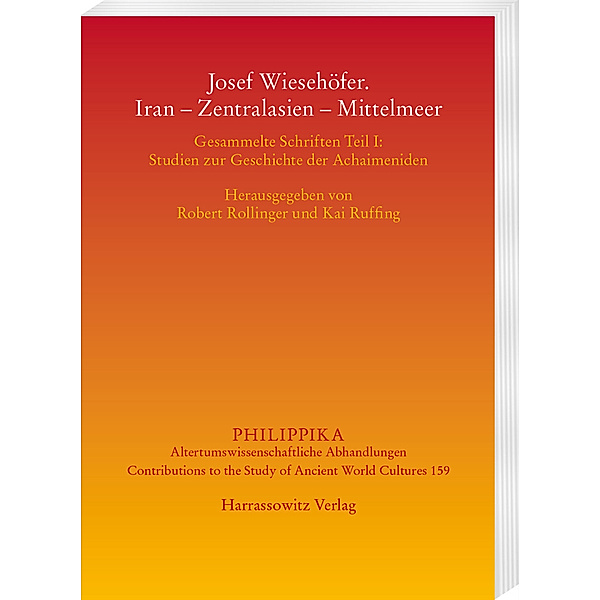 Josef Wiesehöfer. Iran - Zentralasien - Mittelmeer