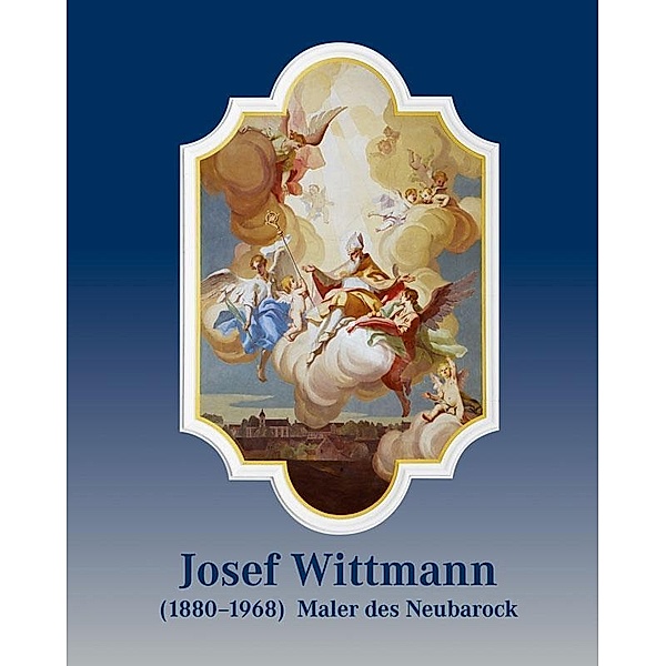 Josef Wittmann (1880-1968) - Maler des Neubarock, Hans Chr. Ries
