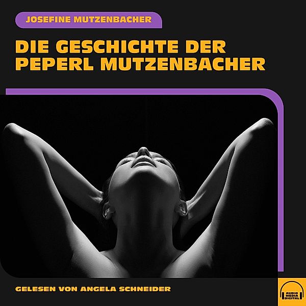 Josefine Mutzenbacher - 2 - Die Geschichte der Peperl Mutzenbacher, Josefine Mutzenbacher