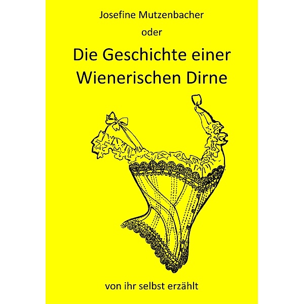 Josefine Mutzenbacher oder Die Geschichte einer Wienerischen Dirne von ihr selbst erzählt, Josefine Mutzenbacher