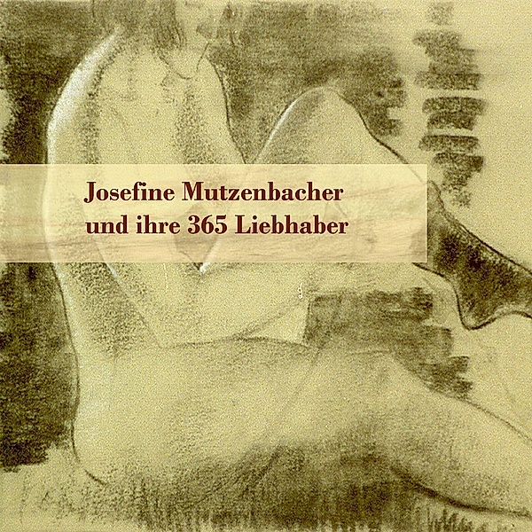 Josefine Mutzenbacher und ihre 365 Liebhaber,Audio-CD, MP3, Josefine Mutzenbacher