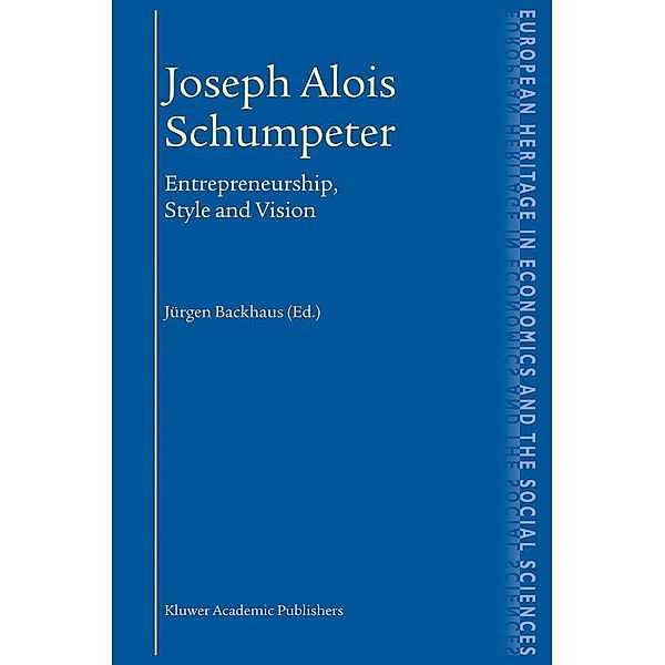 Joseph Alois Schumpeter / The European Heritage in Economics and the Social Sciences Bd.1, Jürgen G. Backhaus