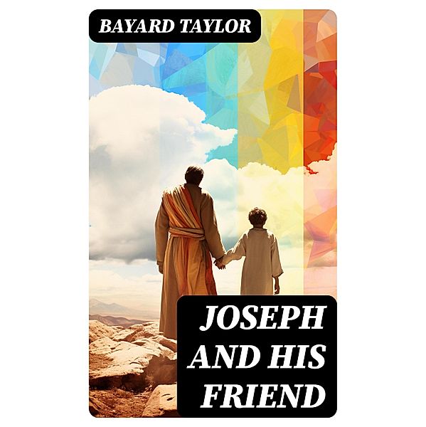 Joseph and His Friend, Bayard Taylor