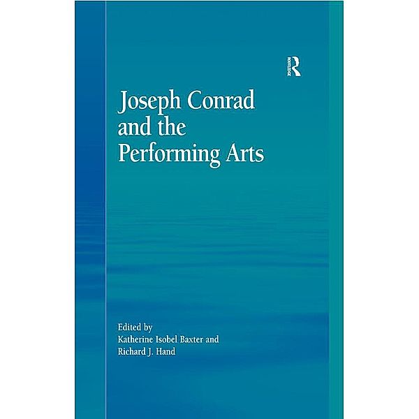 Joseph Conrad and the Performing Arts, Katherine Isobel Baxter