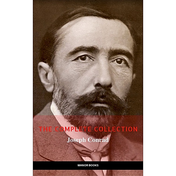 Joseph Conrad: The Complete Novels [newly updated] (Manor Books Publishing) (The Greatest Writers of All Time), Joseph Conrad, Manor Books