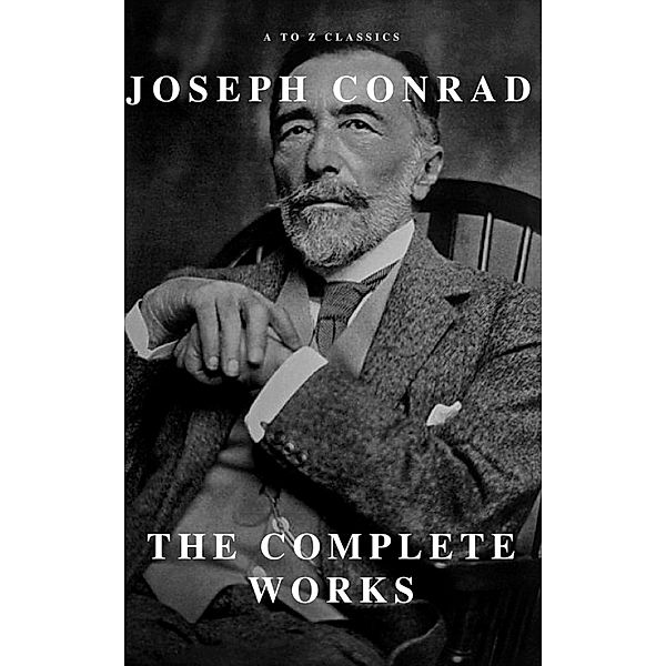 Joseph Conrad: The Complete Works, Joseph Conrad, A To Z Classics