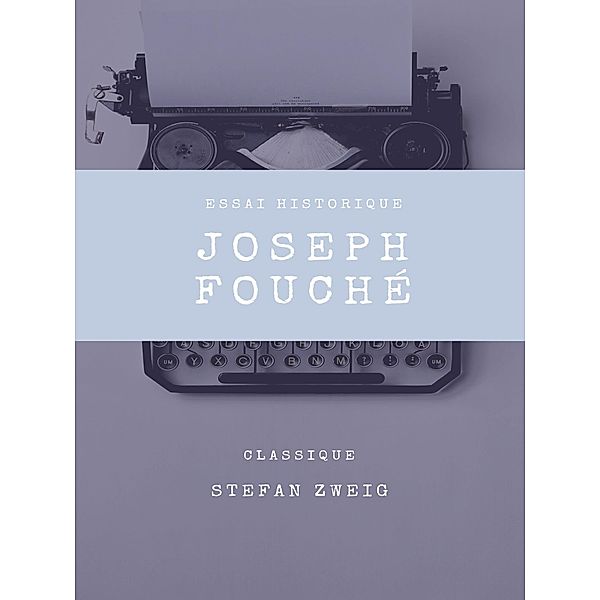 Joseph Fouché, Stefan Zweig