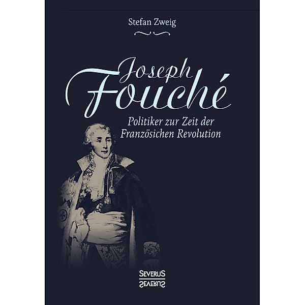 Joseph Fouché, Stefan Zweig