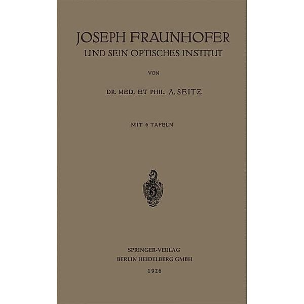 Joseph Fraunhofer und Sein Optisches Institut, Adolf Seitz