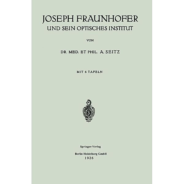 Joseph Fraunhofer und Sein Optisches Institut, Adolf Seitz