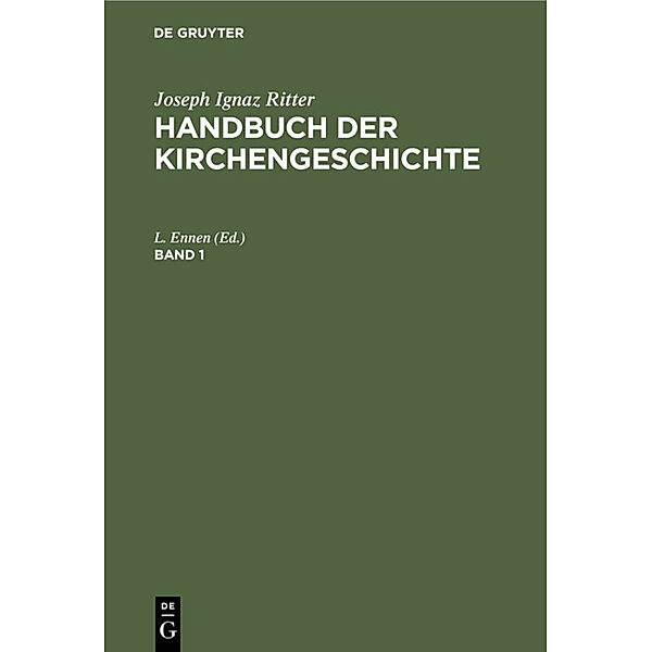 Joseph Ignaz Ritter: Handbuch der Kirchengeschichte. Band 1