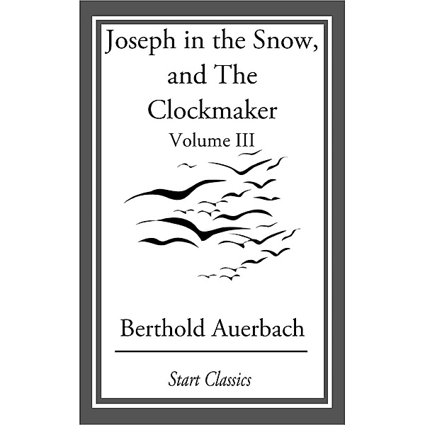 Joseph in the Snow, and The Clockmaker, Berthold Auerbach