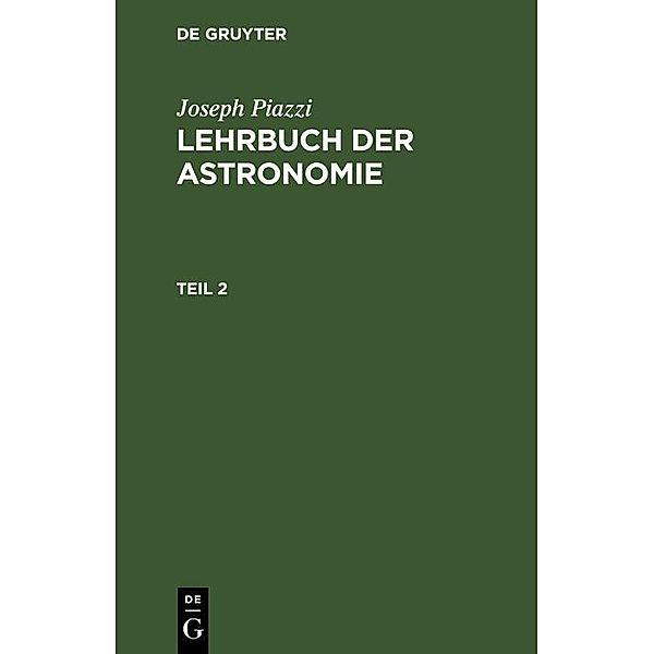 Joseph Piazzi: Lehrbuch der Astronomie. Teil 2, Joseph Piazzi