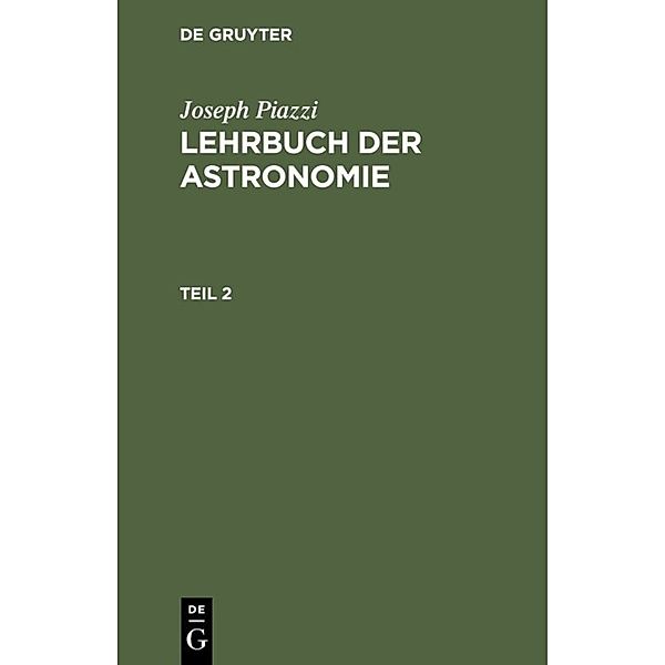 Joseph Piazzi: Lehrbuch der Astronomie. Teil 2, Joseph Piazzi