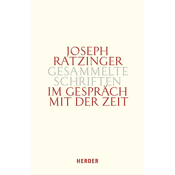 Joseph Ratzinger Gesammelte Schriften / 13/1 / Im Gespräch mit der Zeit.Tl.1, Joseph Ratzinger