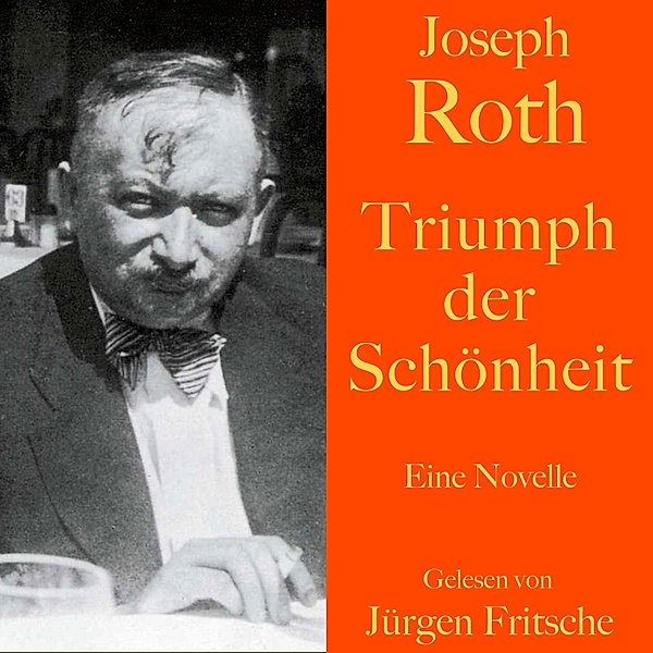 Joseph Roth: Triumph der Schönheit, Joseph Roth