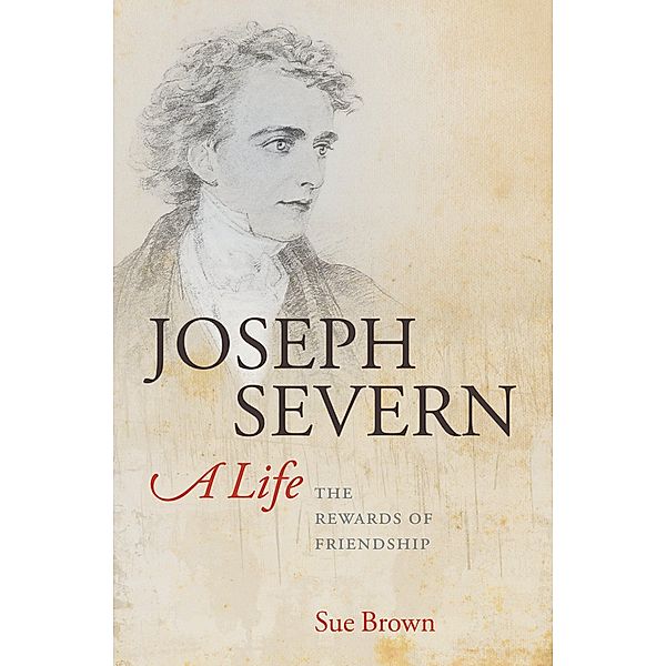 Joseph Severn, A Life, Sue Brown