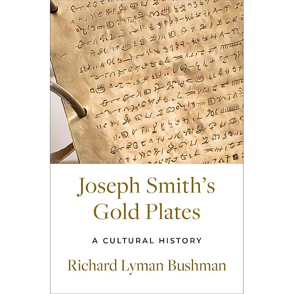 Joseph Smith's Gold Plates, Richard Lyman Bushman