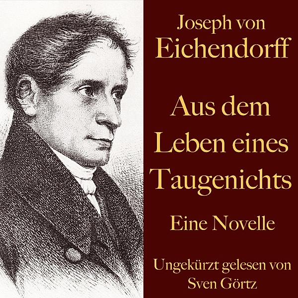 Joseph von Eichendorff: Aus dem Leben eines Taugenichts, Josef Freiherr von Eichendorff